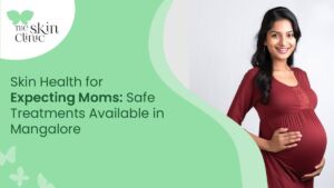 Safe Skin Health Treatments in Mangalore for Mom-To-Be