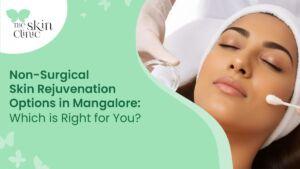 6 Non-Surgical Skin Rejuvenation in Mangalore